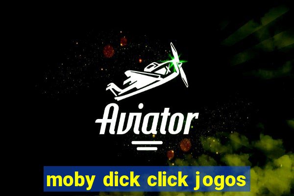 moby dick click jogos